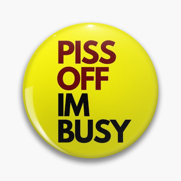 Item preview, Bright Yellow Piss off im busy designed and sold by Charlottieloux.
