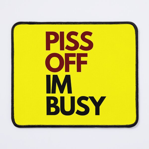 Item preview, Bright Yellow Piss off im busy designed and sold by Charlottieloux.