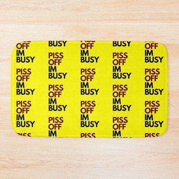 Item preview, Bright Yellow Piss off im busy designed and sold by Charlottieloux.
