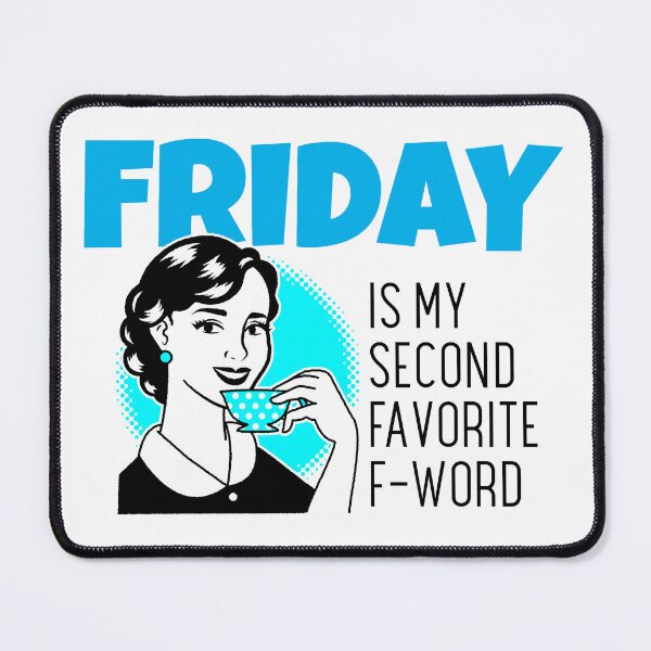 Item preview, Friday is my second favourite F-Word designed and sold by Anuragwk.
