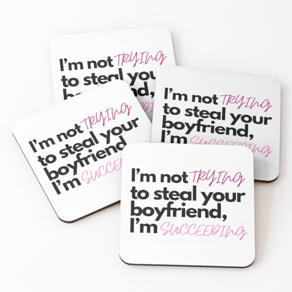 Item preview, I’m not trying to steal your boyfriend, I’m succeeding designed and sold by Charlottieloux.