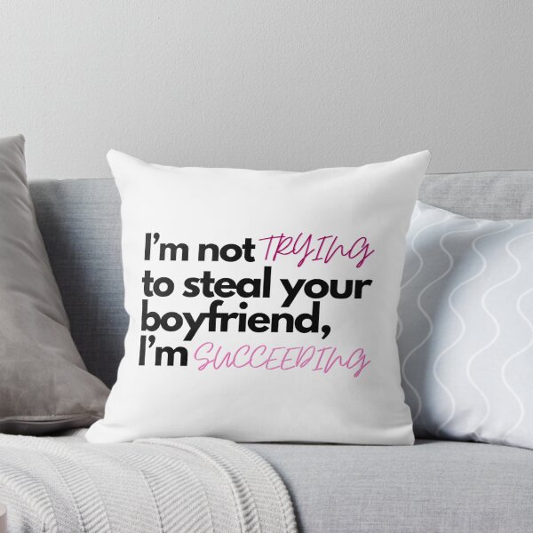 Item preview, I’m not trying to steal your boyfriend, I’m succeeding designed and sold by Charlottieloux.