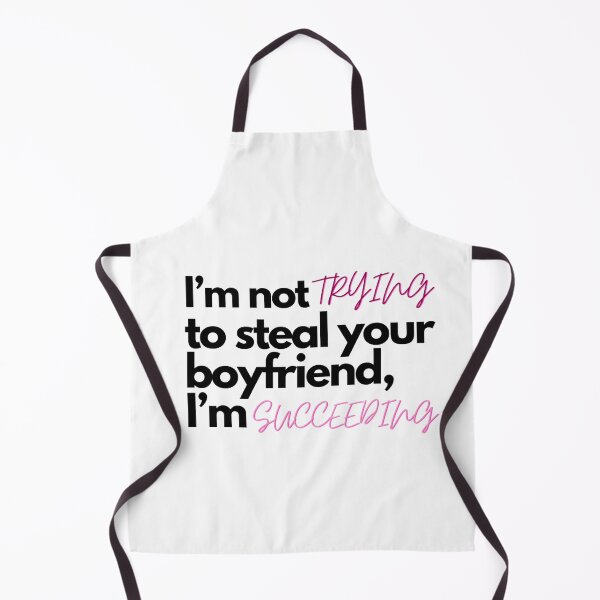 Item preview, I’m not trying to steal your boyfriend, I’m succeeding designed and sold by Charlottieloux.