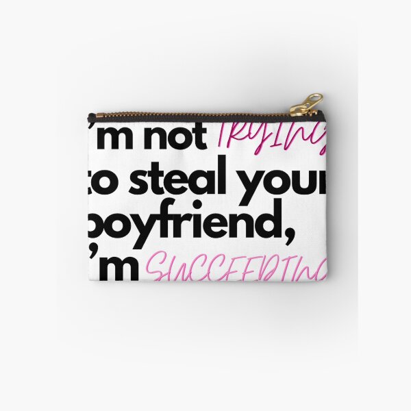 Item preview, I’m not trying to steal your boyfriend, I’m succeeding designed and sold by Charlottieloux.