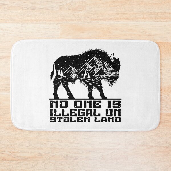 Item preview, No One Is Illegal On Stolen Land Bison designed and sold by Daniel Nikiel.