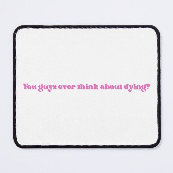 Item preview, You Guys Ever Think About Dying? designed and sold by StudioDina.