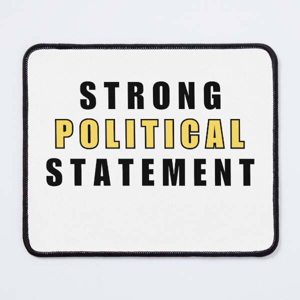 Item preview, Strong Political Statement designed and sold by Gwen Nofear.