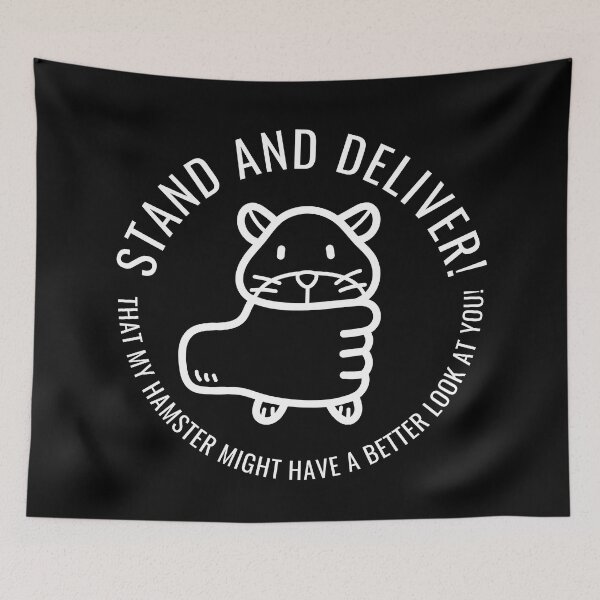 Item preview, Stand and deliver, that my hamster might have a better look at you! designed and sold by CGArtsy.
