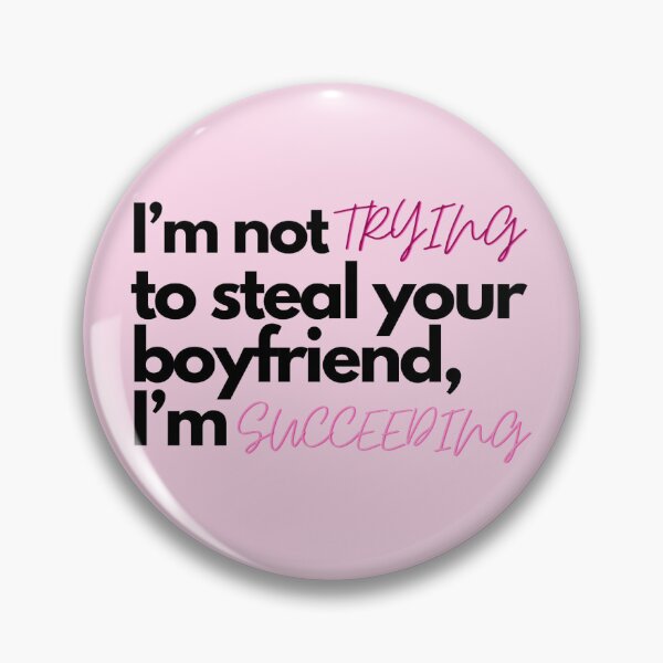 Item preview, Pink I’m not trying to steal your boyfriend, I’m succeeding designed and sold by Charlottieloux.