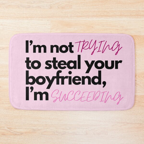 Item preview, Pink I’m not trying to steal your boyfriend, I’m succeeding designed and sold by Charlottieloux.