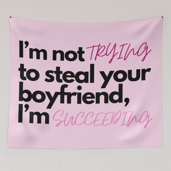 Item preview, Pink I’m not trying to steal your boyfriend, I’m succeeding designed and sold by Charlottieloux.