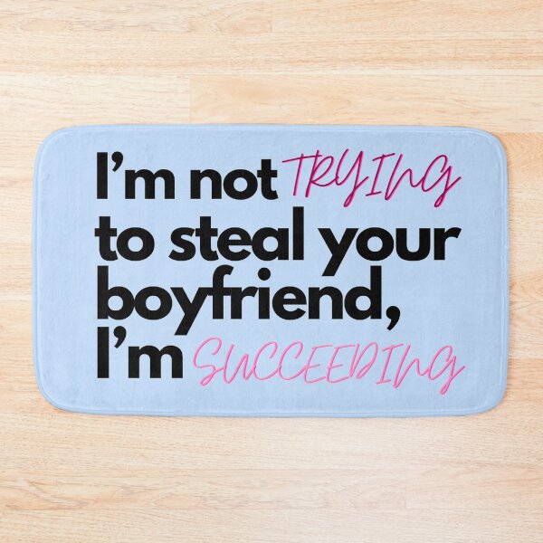Item preview, Blue I’m not trying to steal your boyfriend, I’m succeeding  designed and sold by Charlottieloux.