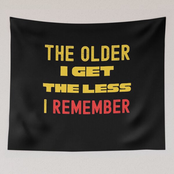 Item preview, The Older I Get The Less I Remember designed and sold by Peter Stawicki.