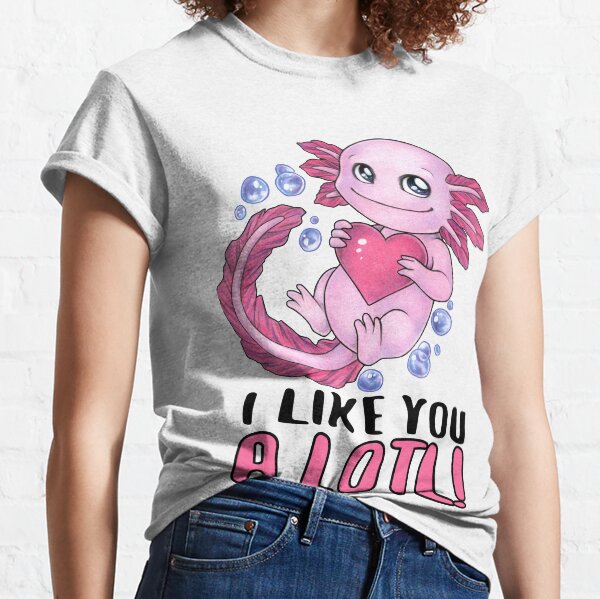 I like you a lot Wortwitz mit niedlichem Axolotl Classic T-Shirt