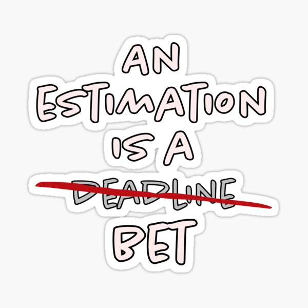 An estimation is a bet Sticker