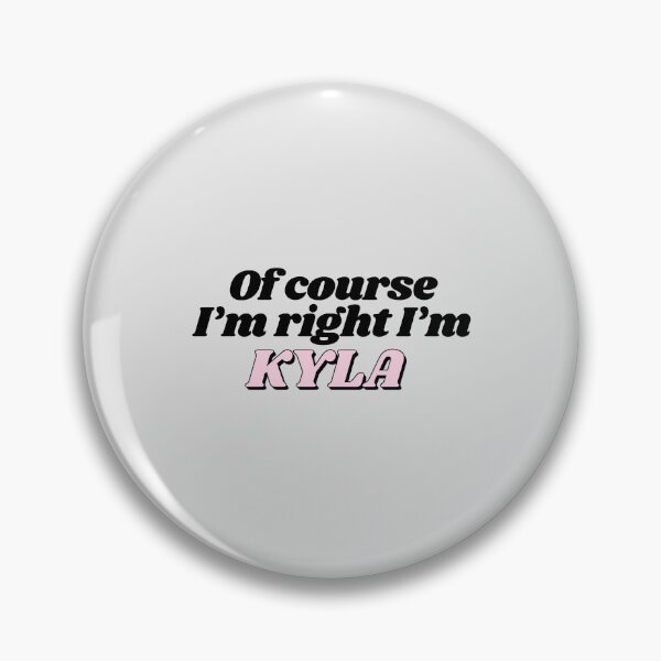 Item preview, Of Course I'm Right I'm Kyla Funny Personalized designed and sold by kindxinn.