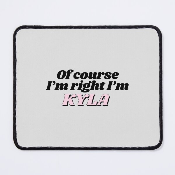 Item preview, Of Course I'm Right I'm Kyla Funny Personalized designed and sold by kindxinn.