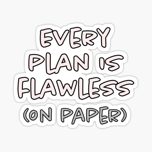 Item preview, Every plan is flawless (on paper) designed and sold by agldrive x leadsticks.