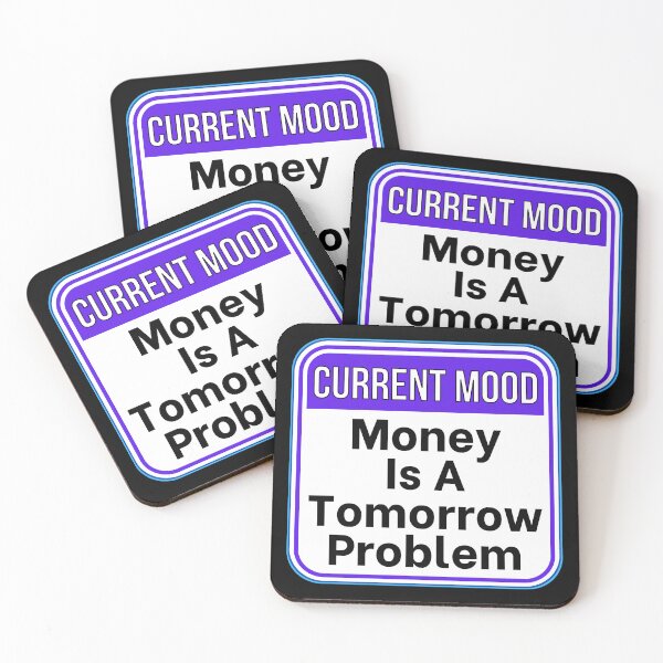 Item preview, CURRENT MOOD:  Money Is A Tomorrow Problem - funny warning signs designed and sold by DesignsFromTW-S.