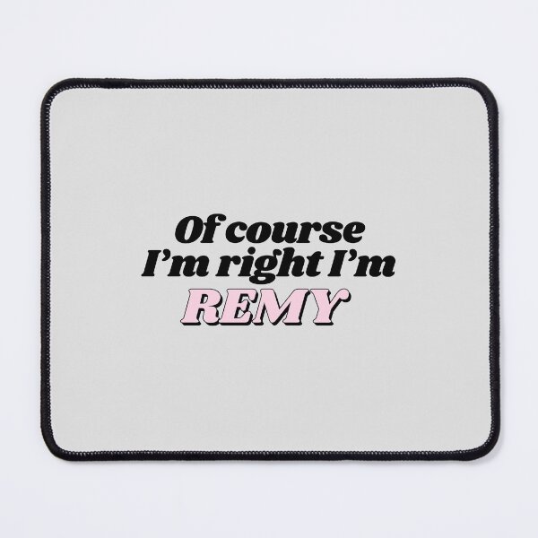 Item preview, Of Course I'm Right I'm Remy Funny Personalized designed and sold by kindxinn.