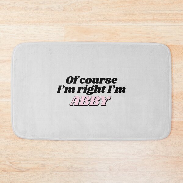 Item preview, Of Course I'm Right I'm Abby Funny Personalized designed and sold by kindxinn.