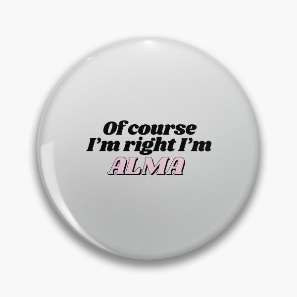 Item preview, Of Course I'm Right I'm Alma Funny Personalized designed and sold by kindxinn.