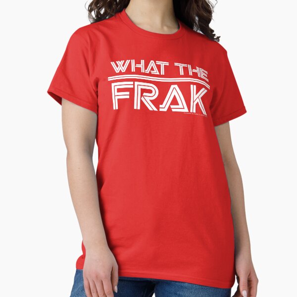 Item preview, Battlestar Galactica What The Frak designed and sold by FifthSun.