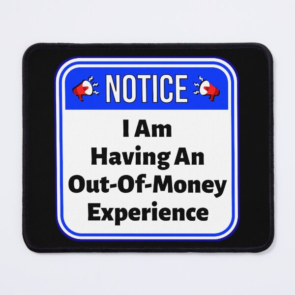 Item preview, NOTICE:  I Am Having An Out-Of-Money Experience - funny warning signs designed and sold by DesignsFromTW-S.