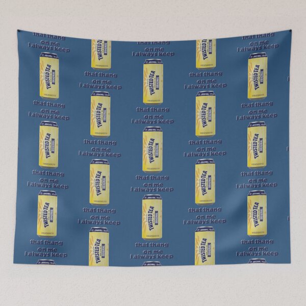 Item preview, i always keep that twisted tea on me designed and sold by tyssfum.