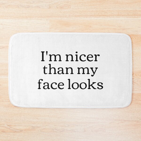 Item preview, I'm nicer than my face looks designed and sold by takiiishop.