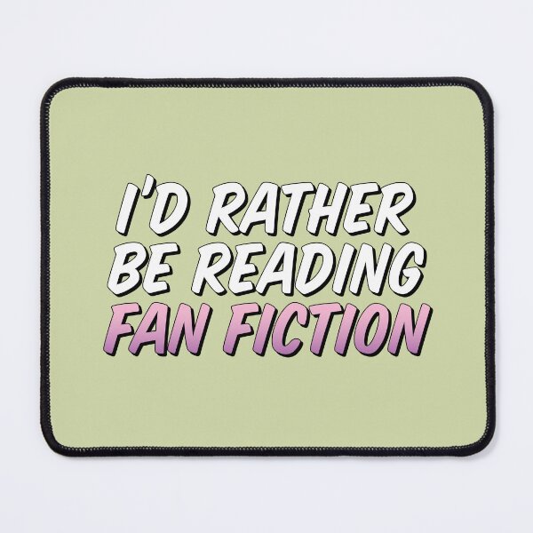 Item preview, Id rather be reading fan fiction designed and sold by FandomPlanet.