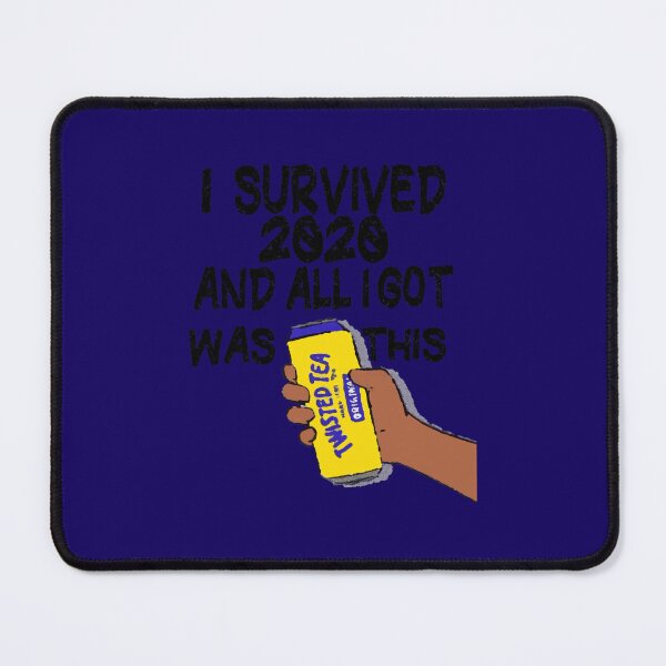 Item preview, TWISTED TEA -I SURVIVED 2020 AND ALL I GOT IS THIS  designed and sold by teshai.