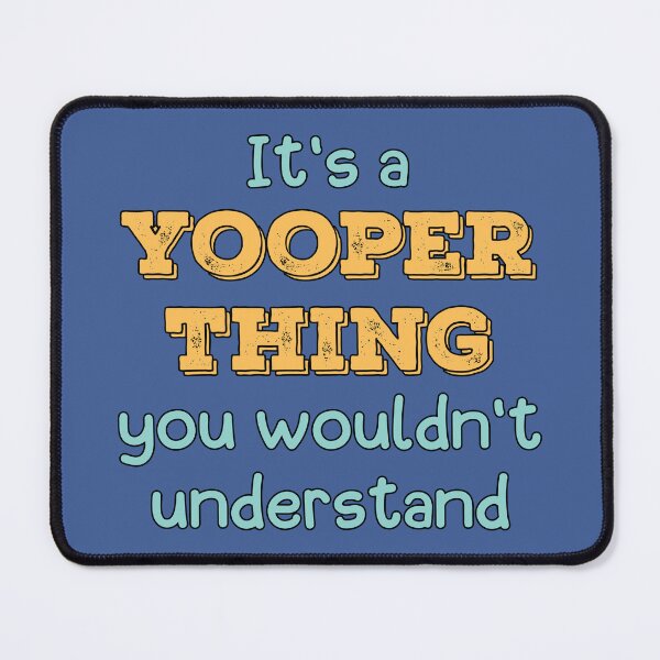 Item preview, It's a Yooper Thing designed and sold by Kathy Kuczek.