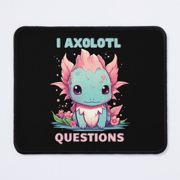 Item preview, I Axolotl Questions Cute Axolotl Kawaii designed and sold by ArtFromBeyond.