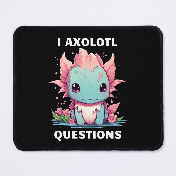 Item preview, I Axolotl Questions Cute Axolotl Kawaii designed and sold by ArtFromBeyond.