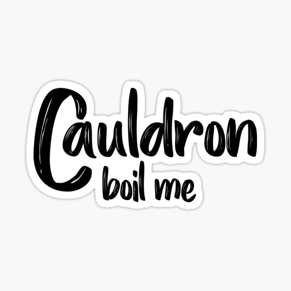 Cauldron Boil Me Sticker