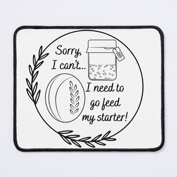 Item preview, Need to Feed my Starter designed and sold by LoveGraceValor.