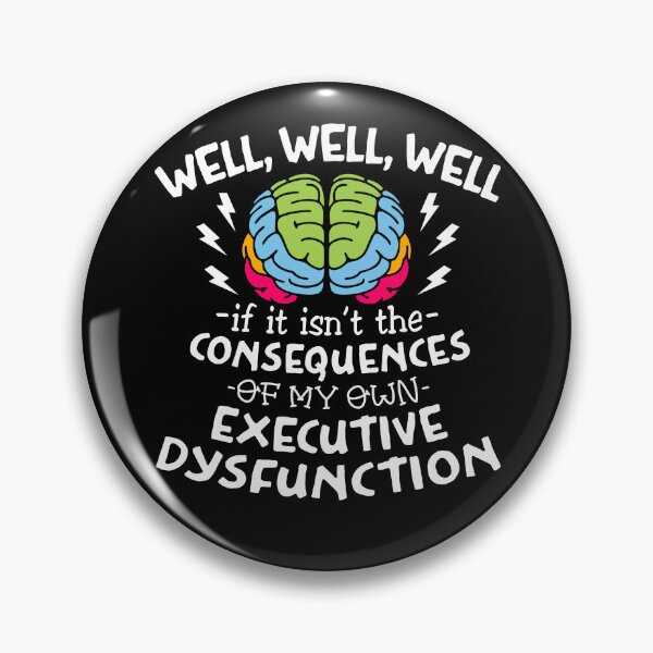 Item preview, Executive Dysfunction Relatable ADHD Autism  designed and sold by Dolphin Graphic.