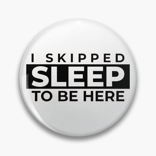 Item preview, I Skipped Sleep To Be Here designed and sold by BOETSHIRTS.