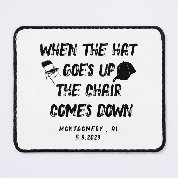 Item preview, When The Hat Goes Up The Chair Comes Down - Alabama Brawl designed and sold by MoovikaStore.