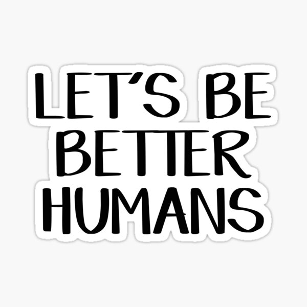 Item preview, Let's be better humans designed and sold by allthetees.