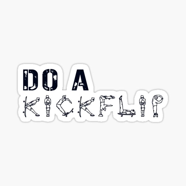 Do a Kickflip ! do a Kick-flip Sticker for Sale by Jourys