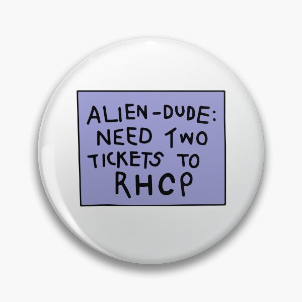 Item preview, Alien Dude Need Two Tickets to Red Hot Chili Peppers Sign- Funny T-shirt designed and sold by TheVibeMerchant.