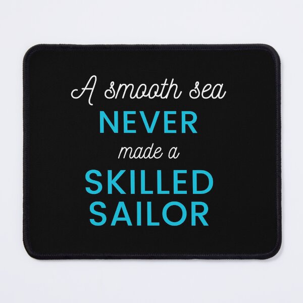 Item preview, "A smooth sea never made a skilled sailor" Motivational Quote Design designed and sold by 4You-and-All.