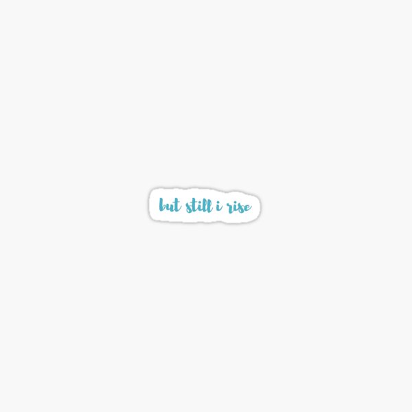 but still i rise Sticker
