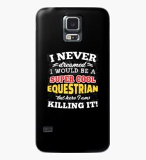 I Never Dreamed I Would Be A Super Cool Equestrian But Here I Am Killing It! Case/Skin for Samsung Galaxy