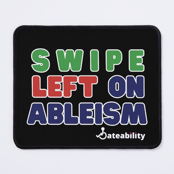 Item preview, Swipe Left on Ableism! designed and sold by Dateability.