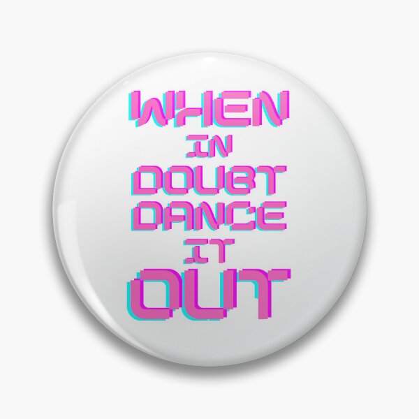 Item preview, When in Doubt Dance it Out designed and sold by sourceoflife.