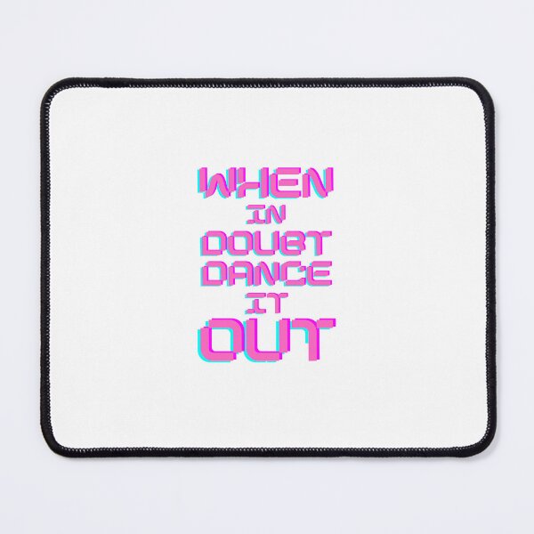 Item preview, When in Doubt Dance it Out designed and sold by sourceoflife.