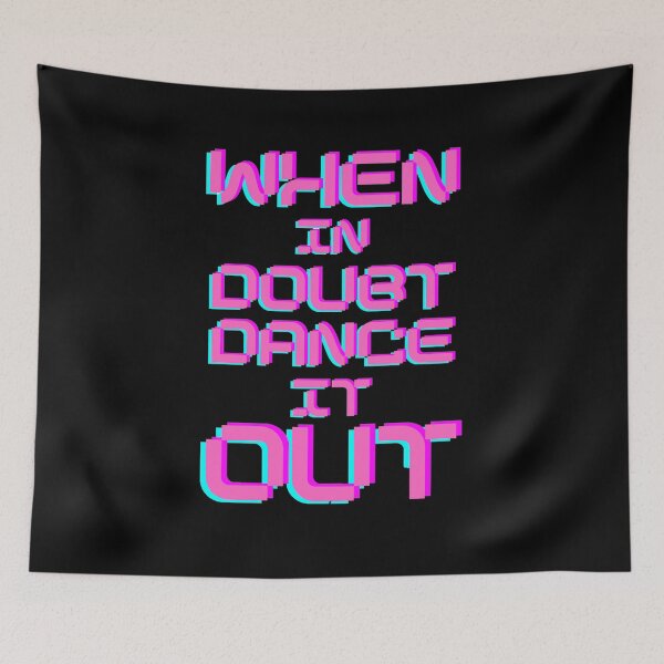 Item preview, When in Doubt Dance it Out designed and sold by sourceoflife.